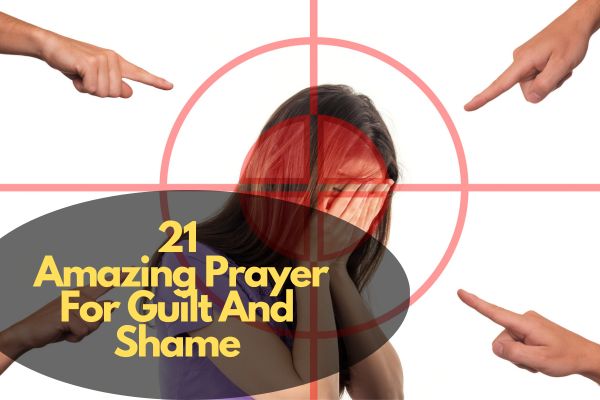 21 Amazing Prayer For Guilt And Shame