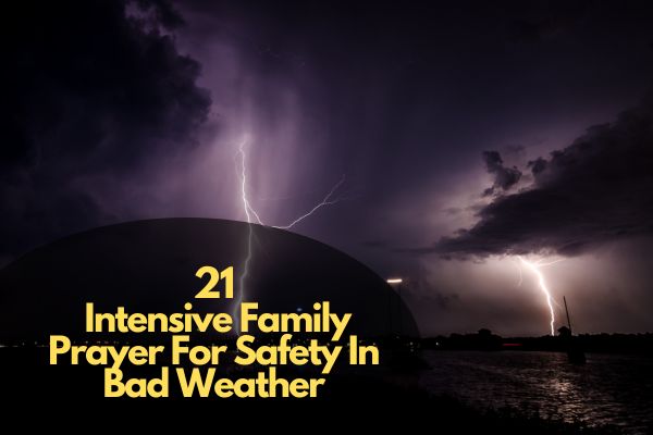 Intensive Family Prayer For Safety In Bad Weather