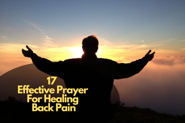 17 Effective Prayer For Healing Back Pain
