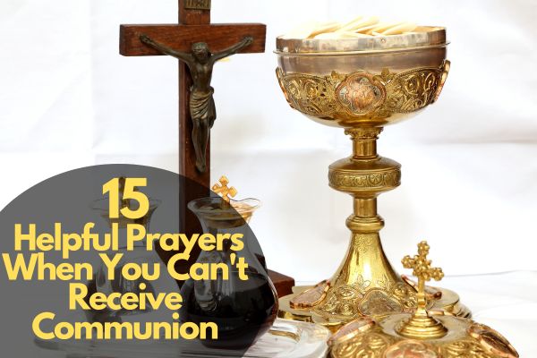 Helpful Prayers When You Can'T Receive Communion
