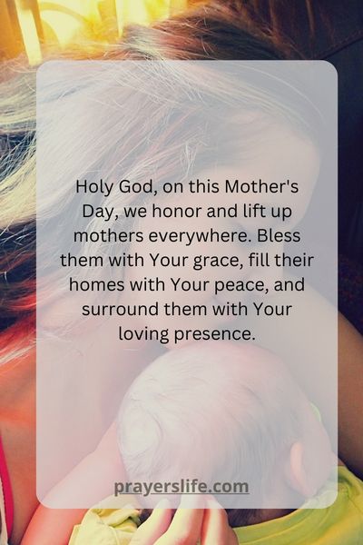 Honoring Mothers With A Sacred Prayer On Mothers Day