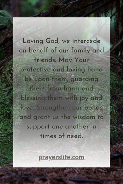 Interceding For Loved Ones: Family And Friends In Prayer