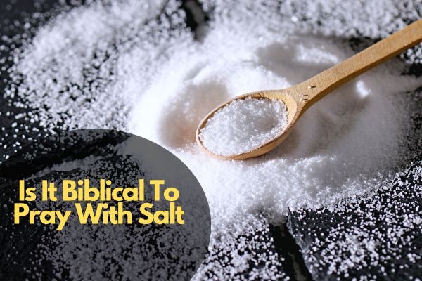 Is It Biblical To Pray With Salt