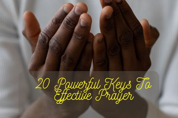 Keys To Effective Prayer
