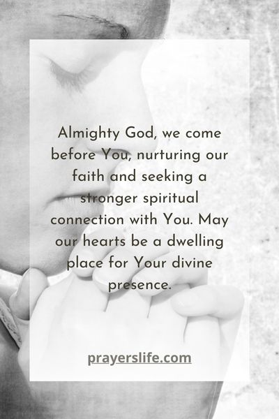 Nurturing Faith: A Prayer For Spiritual Connection With God