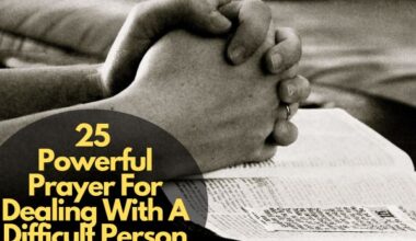 Powerful Prayer For Dealing With A Difficult Person