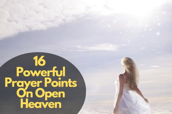 16 Powerful Prayer Points On Open Heaven
