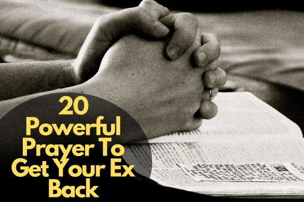 20 Powerful Prayer To Get Your Ex Back