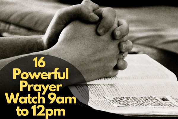 Prayer Watch From 9Am To 12Pm