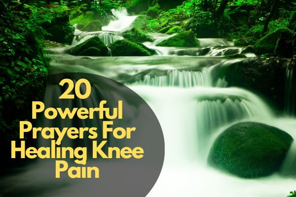 Powerful Prayers For Healing Knee Pain