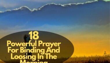 18 Powerful Prayer For Binding And Loosing In The Morning