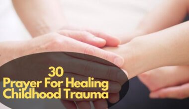 Powerful Prayers For Healing Childhood Trauma