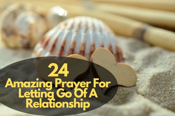 Prayer For Letting Go Of A Relationship