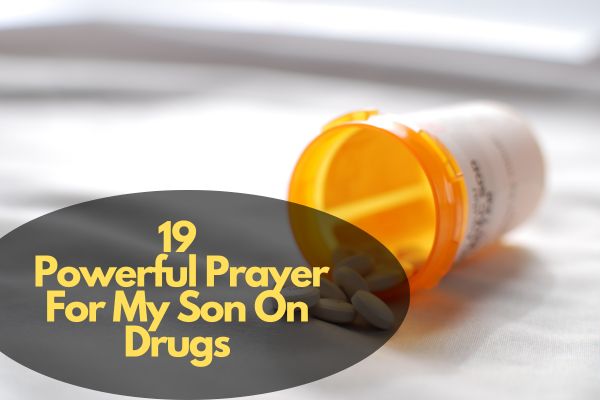 Prayer For My Son On Drugs