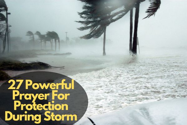 27 Powerful Prayer For Protection During Storm