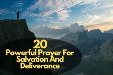 20 Powerful Prayer For Salvation And Deliverance
