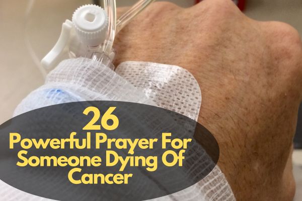 Prayer For Someone Dying Of Cancer