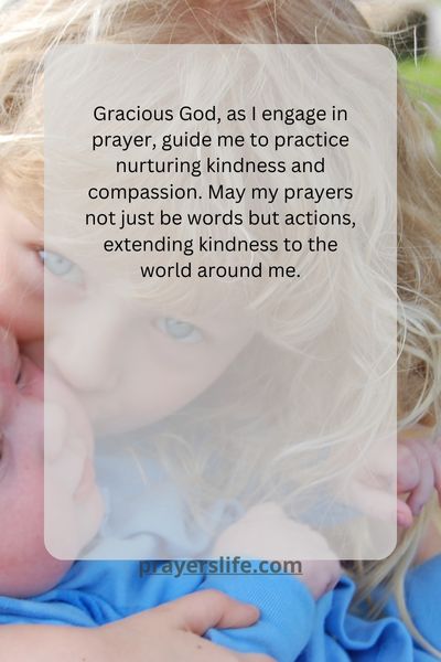 Prayer Practices For Nurturing Kindness And Compassion
