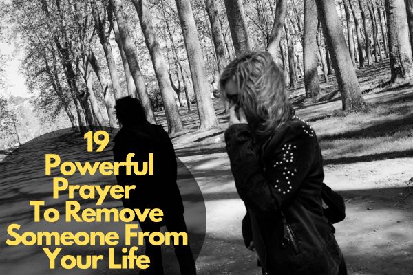 Prayer To Remove Someone From Your Life