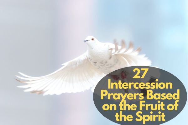 Intercession Prayers Based On The Fruit Of The Spirit