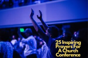 25 Inspiring Prayers For A Church Conference