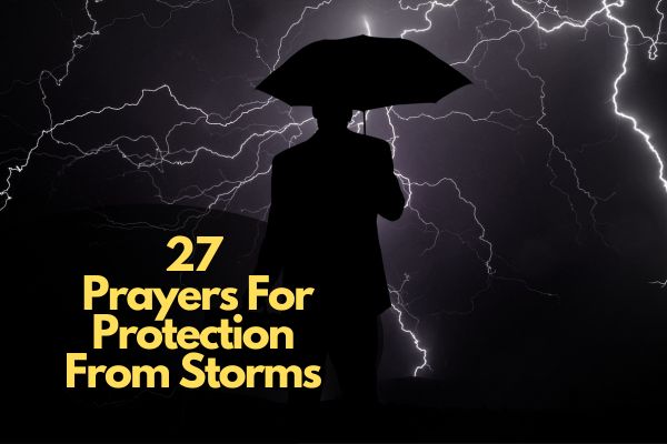 27 Prayers For Protection From Storms