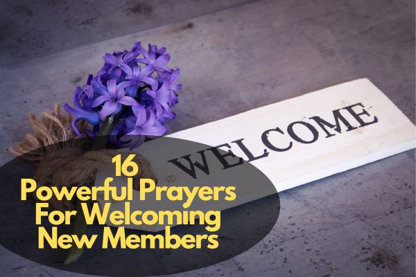 Powerful Prayers For Welcoming New Members