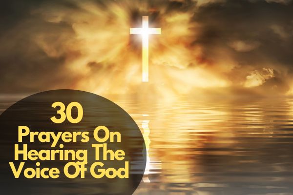 30 Prayers On Hearing The Voice Of God