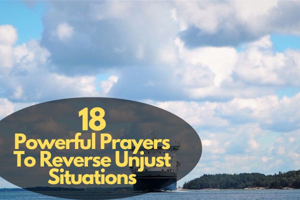 Prayers To Reverse Unjust Situations