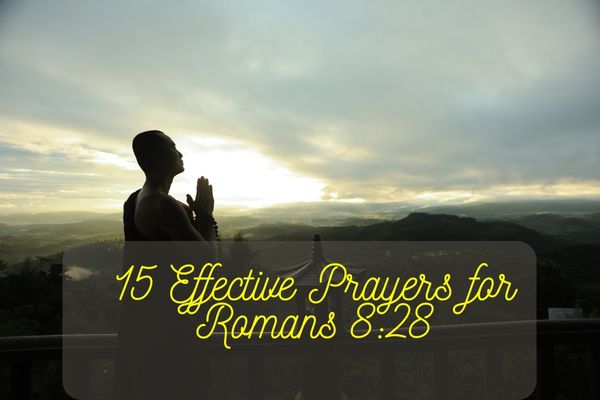 Prayers For Romans 8:28