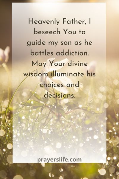 Praying For God'S Guidance In Your Son'S Battle With Addiction