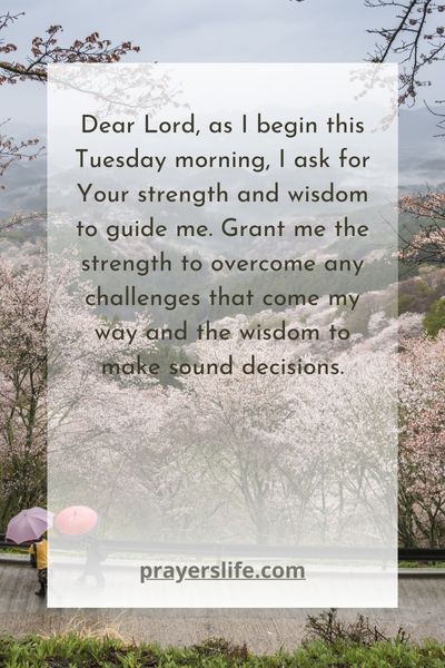 Praying For Strength And Wisdom On This Tuesday Morning