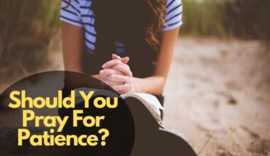 Should You Pray For Patience?