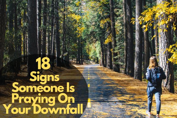 18 Signs Someone Is Praying On Your Downfall