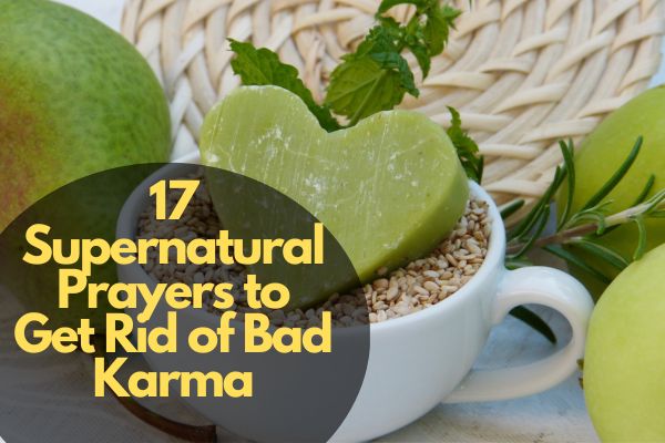 Supernatural Prayers To Get Rid Of Bad Karma