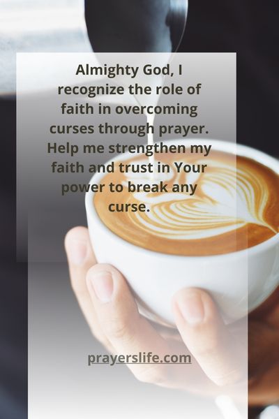 The Role Of Faith In Overcoming Curses Through Prayer