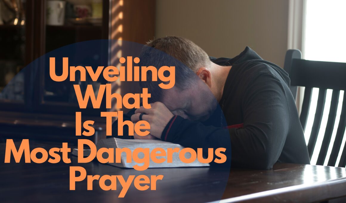 Unveiling What Is The Most Dangerous Prayer
