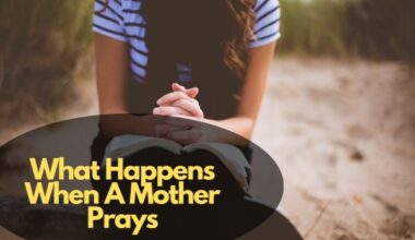 What Happens When A Mother Prays