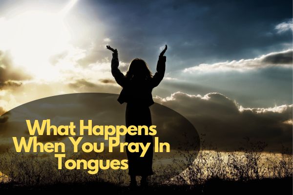 What Happens When You Pray In Tongues