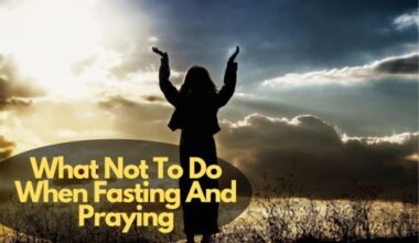 What Not To Do When Fasting And Praying