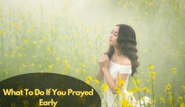 What To Do If You Prayed Early