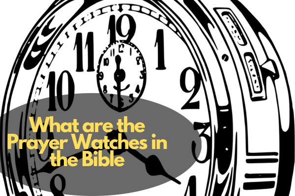 What Are The Prayer Watches In The Bible
