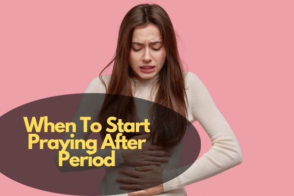 When To Start Praying After Period