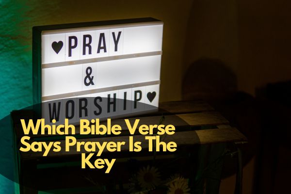 Which Bible Verse Says Prayer Is The Key