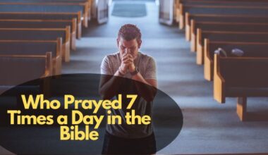 Who Prayed 7 Times A Day In The Bible