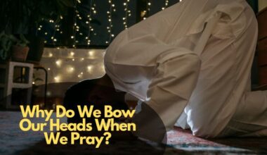 Why Do We Bow Our Heads When We Pray?