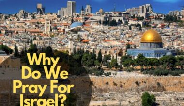 Why Do We Pray For Israel?