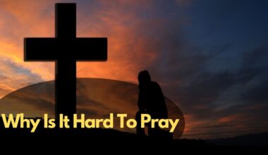 Why Is It Hard To Pray 2