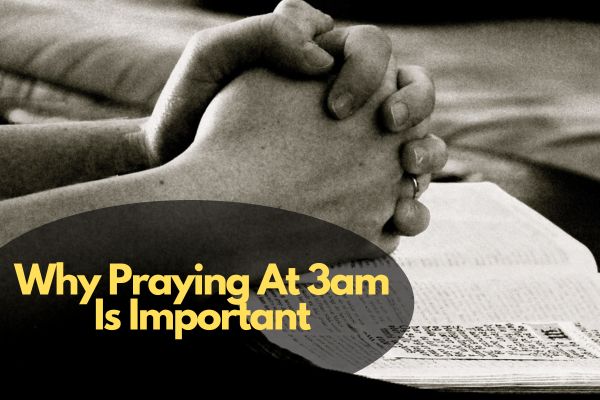 Why Praying At 3Am Is Important