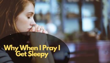 Why When I Pray I Get Sleepy?